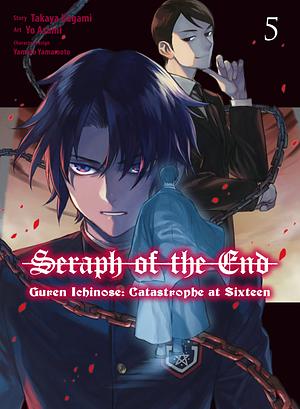 Seraph of the End: Guren Ichinose: Catastrophe at Sixteen, Vol. 5 by Takaya Kagami, Yo Asami