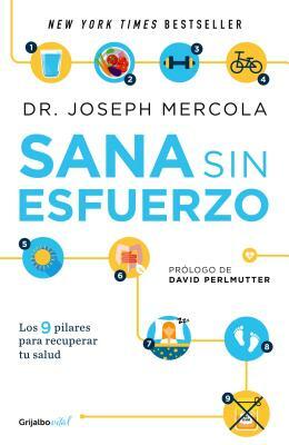 Sana Sin Esfuerzo/Effortless Healing: 9 Simple Ways to Sidestep Illness, Shed Excess Weight, and Help Your Body Fix Itself: 9 Sencillos Pasos Para Que by Joseph Mercola