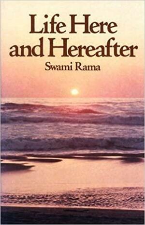 Life Here and Hereafter: Kathopanishad by Swami Rama