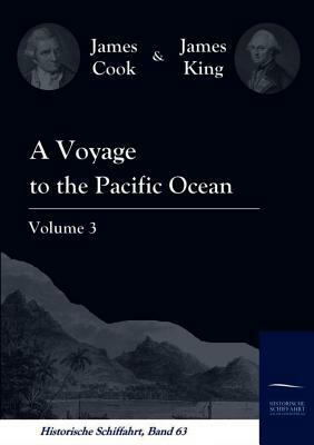 A Voyage to the Pacific Ocean Vol. 3 by James King, James Cook