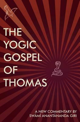 The Yogic Gospel of Thomas: A New Commentary by 