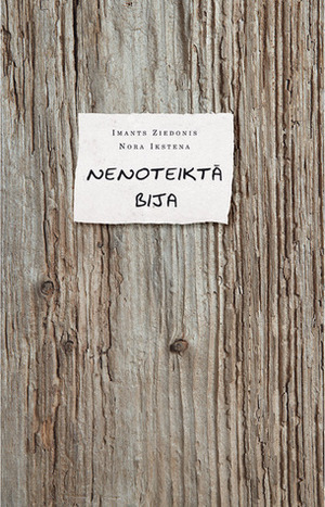 Nenoteiktā bija by Nora Ikstena, Imants Ziedonis