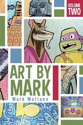 Art By Mark Volume 2 by Mark Mariano