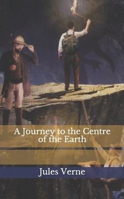 A Journey to the Centre of the Earth by Jules Verne