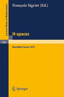 H - Spaces: Actes de la Reunion de Neuchatel (Suisse), Aout 1970 by 