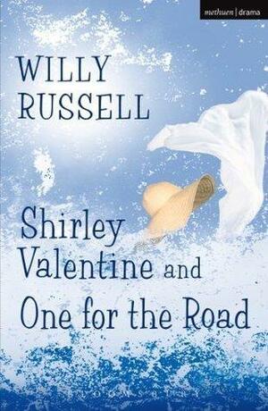 Shirley Valentine & One For The Road by Willy Russell, Willy Russell