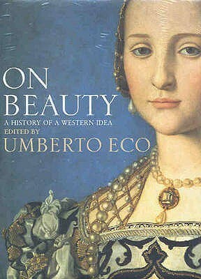 On Beauty: A History of a Western Idea by Girolamo De Michele, Umberto Eco