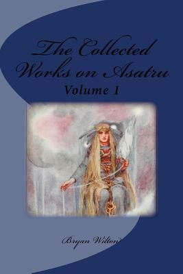 The Collected Works on Asatru by Bryan Wilton