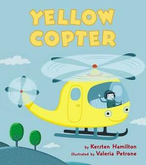 Yellow Copter by Valeria Petrone, Kersten Hamilton