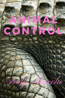 Animal Control by Andy Mascola