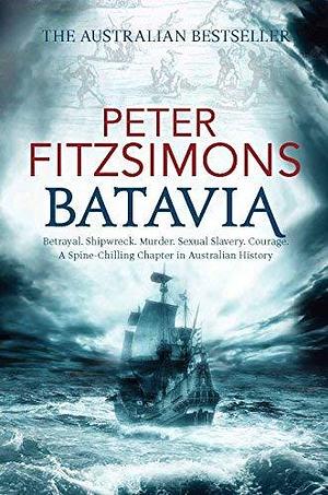 (Batavia) By: Peter FitzSimons Oct, 2012 by Peter FitzSimons, Peter FitzSimons