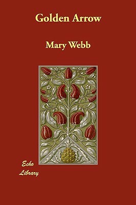 Golden Arrow by Mary Webb