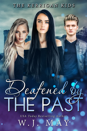 Deafened By The Past by W.J. May