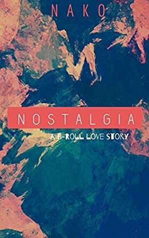 Nostalgia: A B-Roll Love Story by Nako