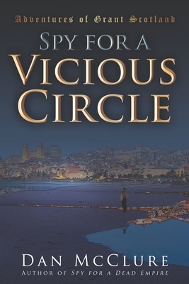 Spy for a Vicious Circle by Dan McClure