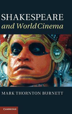 Shakespeare and World Cinema by Mark Thornton Burnett