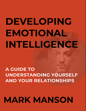 Developing Emotional Intelligence by Mark Manson