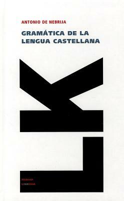 Gramatica de la Lengua Castellana by Antonio De Nebrija