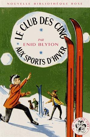 Le Club des Cinq T.09: Aux sports d'hiver by Enid Blyton