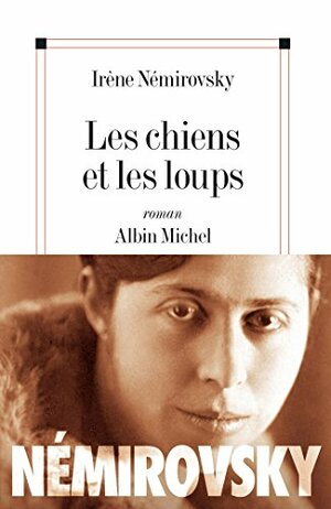 Les Chiens et les Loups by Irène Némirovsky