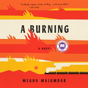 A Burning by Megha Majumdar