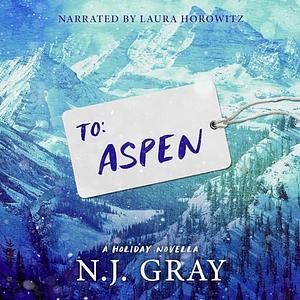 To Aspen by N.J. Gray