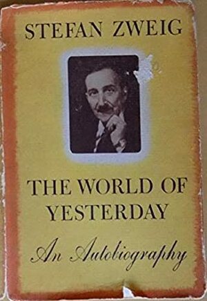 The World of Yesterday: Pages:318 by Stefan Zweig