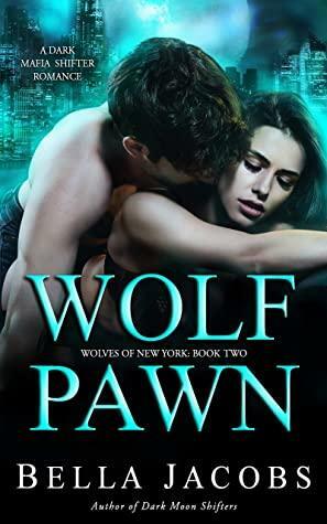 Wolf Pawn: Wolves of New York, #2) by Bella Jacobs