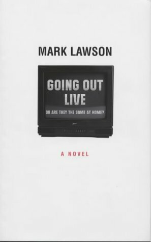 Going Out Live, Or, Are They The Same At Home?: A Novel by Mark Lawson