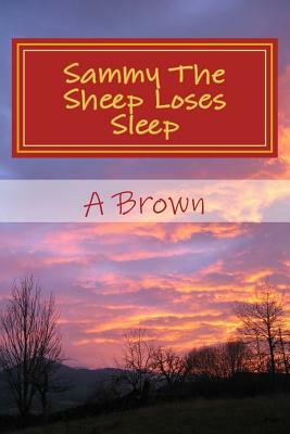 Sammy The Sheep Loses Sleep by A. Brown