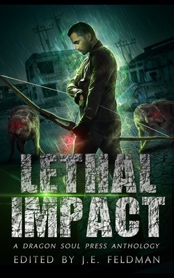 Lethal Impact: A Dragon Soul Press Anthology by Stephen Scott Whitaker, S. O. Green, Andrew Ronzino