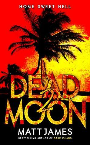 Dead Moon 2: Home Sweet Hell by Matthew James