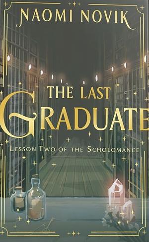 The Last Graduate by Naomi Novik