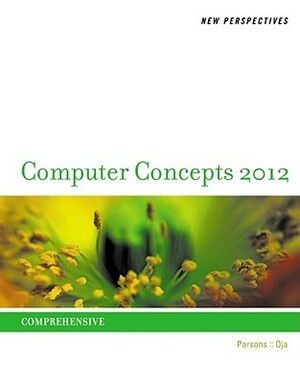 New Perspectives on Computer Concepts 2012: Comprehensive by Dan Oja, June Jamrich Parsons