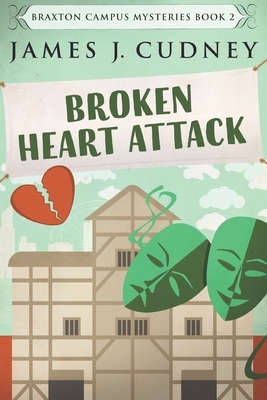 Broken Heart Attack: Large Print Edition by James J. Cudney