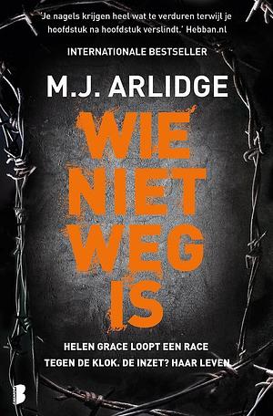 Wie niet weg is by M.J. Arlidge