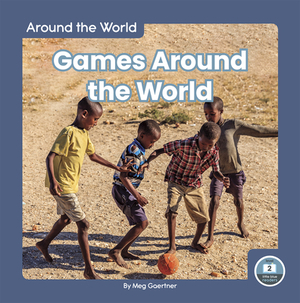 Games Around the World by Meg Gaertner