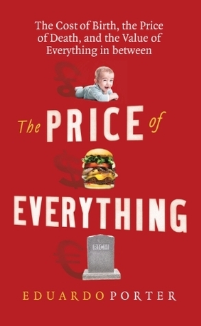 The Price of Everything: The true cost of living by Eduardo Porter