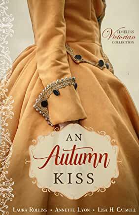 An Autumn Kiss by Annette Lyon, Laura Rollins, Lisa H. Catmull