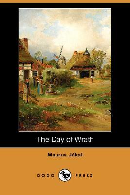 The Day of Wrath (Dodo Press) by Maurus Jókai