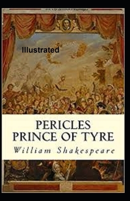 Pericles, Prince of Tyre Illustrated by William Shakespeare