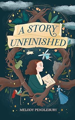 A Story Unfinished by Melody Pendlebury