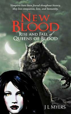 New Blood: Rise and Fall of Queens of Blood by J. L. Myers