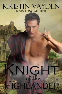 Knight of the Highlander by Kristin Vayden