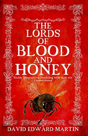The Lords of Blood and Honey by David Edward Martin