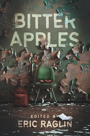 Bitter Apples by Eric Raglin