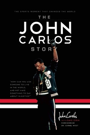 The John Carlos Story: The Sports Moment That Changed the World by Cornel West, Dave Zirin, John Carlos