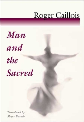 Man and the Sacred by Roger Caillois