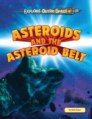 Asteroids and the Asteroid Belt by Ruth Owen