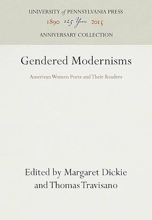 Gendered Modernisms: American Women Poets and Their Readers by Thomas J. Travisano, Margaret Dickie